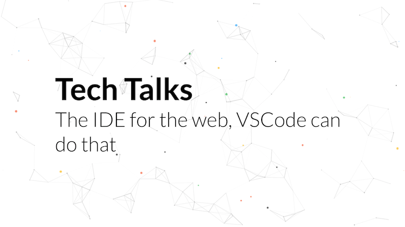 TechTalks [SRB] - The IDE for the web, VSCode can do that